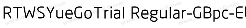 RTWSYueGoTrial Regular-GBpc-EUC-H字体转换